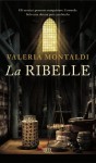 La ribelle (Narrativa) - Valeria Montaldi