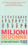 Milioni di donne aspettano solo di incontrarti - Sean Thomas, Nicoletta Lamberti