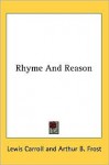 Rhyme And Reason - Lewis Carroll, A.B. Frost