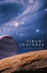 Visual Journeys: A Tribute To Space Artists - Eric T. Reynolds, Tobias S. Buckell, Michael A. Burstein, Richard Chwedyk, Jude-Marie Green, Jay Lake, Paul E. Martens, Will McDermott, Christopher McKitterick, G. David Nordley