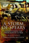 A Storm of Spears: Understanding the Greek Hoplite in Action - Christopher Matthew