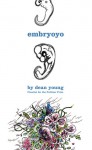 Embryoyo: New Poems - Dean Young