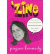 Zine: How I Spent Six Years of My Life in the Underground and Finally Found Myself-- I Think - Pagan Kennedy