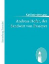 Andreas Hofer, Der Sandwirt Von Passeyer - Karl Immermann