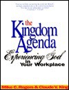 The Kingdom Agenda: Experiencing God in Your Workplace - Mike C. Rogers, Claude V. King