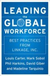 Leading the Global Workforce: Best Practices from Linkage, Inc. - Phil Harkins, David Giber, Mark Sobol, Madeline Tarquinio