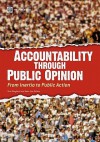 Accountability Through Public Opinion: From Inertia to Public Action - Sina Odugbemi, Taeku Lee