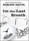 Till The Last Breath - Durjoy Datta