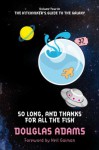 So Long, and Thanks for All the Fish (Hitchhikers Guide 4) - Douglas Adams