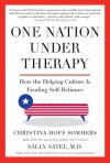 One Nation Under Therapy: How the Helping Culture Is Eroding Self-Reliance - Christina Sommers, Sally L. Satel