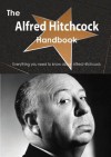 The Alfred Hitchcock Handbook - Everything You Need to Know about Alfred Hitchcock - Emily Smith