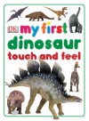 My First Dinosaur Touch and Feel - Dave King