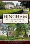 Hingham (MA): Four Centuries of History (American Chronicles (History Press)) - Ted Clarke, Lorelei Shannon