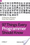 97 Things Every Programmer Should Know: Collective Wisdom from the Experts - Kevlin Henney