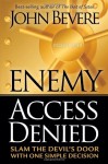 Enemy Access Denied: Slam the Devil's Door With One Simple Decision - John Bevere