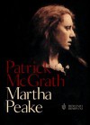 Martha Peake: Un romanzo della rivoluzione - Patrick McGrath, Annamaria Raffo