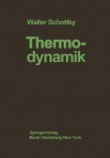 Thermodynamik: Die Lehre Von Den Kreisprozessen, Den Physikalischen Und Chemischen Veränderungen Und Gleichgewichten. Eine Hinführung Zu Den ... Kraft Und Stoffwirtschaft (German Edition) - Walter Schottky, H. Ulich, C. Wagner