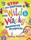 Stop the Copying with Wild and Wacky Research Projects - Nancy Polette