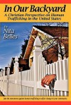 In Our Backyard: A Christian Perspective on Human Trafficking in the United States - Nita Belles