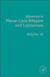 Advances in Planar Lipid Bilayers and Liposomes, Volume 16 - Ales̆ Iglic̆, Angelica Leitmannova Liu, Angelica Ottova-Leitmannova, H. Ti Tien