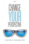 Change Your Perspective - J Poet