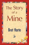 The Story of a Mine - Bret Harte