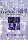 Kings and Warriors, Craftsmen and Priests in Northern Britain, Ad 550-850 - Leslie Alcock