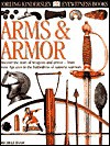 Eyewitness: Arms & Armor (Eyewitness Books) - Michele Byam