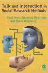 Talk and Interaction in Social Research Methods - Paul Drew, Geoffrey Raymond, Darin Weinberg