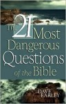 21 Most Dangerous Questions Of The Bible - Dave Earley