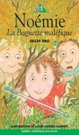 La Baguette maléfique (Noémie, #18) - Gilles Tibo, Louise-Andrée Laliberté