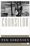 Counselor: A Life at the Edge of History - Theodore C. Sorensen