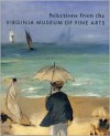 Selections from the Virginia Museum of Fine Arts - Virginia Museum of Fine Arts, Anne B. Barriault, Kay M. Davidson