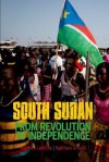 South Sudan: From Revolution to Independence - Matthew Arnold, Matthew Leriche