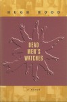 Dead Men's Watches: A Novel - Hugh Hood