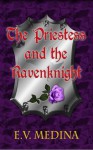 The Priestess and the Ravenknight - E.V. Medina