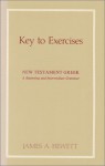 New Testament Greek: A Beginning and Intermediate Grammar-Key to Exercises - James Allen Hewett