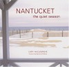 Nantucket: The Quiet Season - Cary Hazlegrove, Nathaniel Philbrick