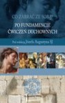 Co zabrać ze sobą? Po fundamencie ćwiczeń duchownych - Józef Augustyn SJ