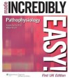 Pathophysiology Made Incredibly Easy! (Incredibly Easy! Series) - William N. Scott