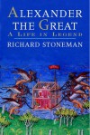 Alexander the Great: A Life in Legend - Richard Stoneman