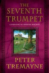 The Seventh Trumpet: A Mystery of Ancient Ireland - Peter Tremayne