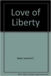 Love of Liberty - Leonard E. Read