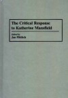 The Critical Response to Katherine Mansfield (Critical Responses in Arts and Letters) - Jan Pilditch