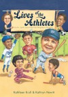Lives of the Athletes: Thrills, Spills (and What the Neighbors Thought) - Kathleen Krull, Kathryn Hewitt