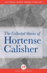 The Collected Stories of Hortense Calisher - Hortense Calisher