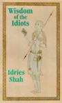 Wisdom of the Idiots - Idries Shah