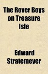 The Rover Boys on Treasure Isle - Arthur M. Winfield, Edward Stratemeyer