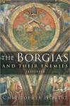 The Borgias and Their Enemies - Christopher Hibbert