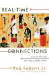 Real-Time Connections: Linking Your Job with God's Global Work - Bob Roberts Jr.